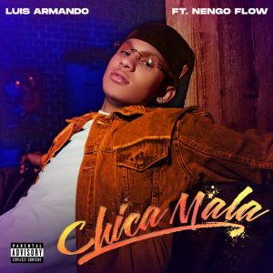 Luis Armando Ft. Ñengo Flow – Chica Mala (Spanglish Version)